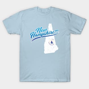 New Hampshire?! T-Shirt